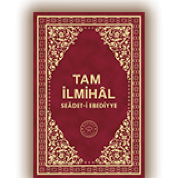 Tam İlmihâl Se`âdet-i Ebediyye